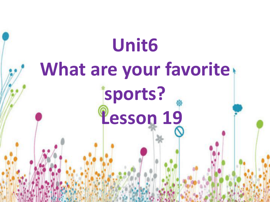 Unit 6 What are your favorite sports Lesson 19 课件+素材