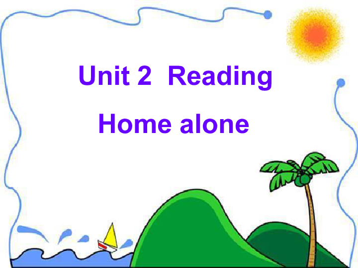 模块1 Unit 2 Growing pains Reading(1)：Home alone 课件（21张PPT）