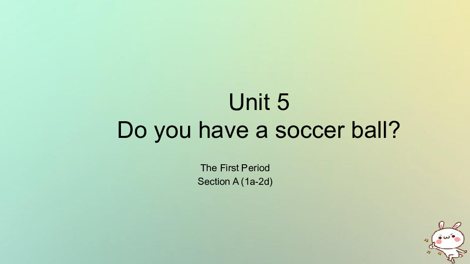 Unit 5  Do you have a soccer ball? Section A (1a-2d) 课件（16张PPT）