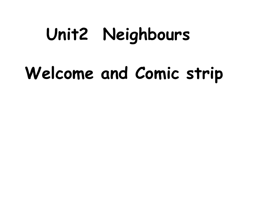 牛津译林版七年级英语下Unit 2 Neighbours  Welcome课件（共18张PPT）