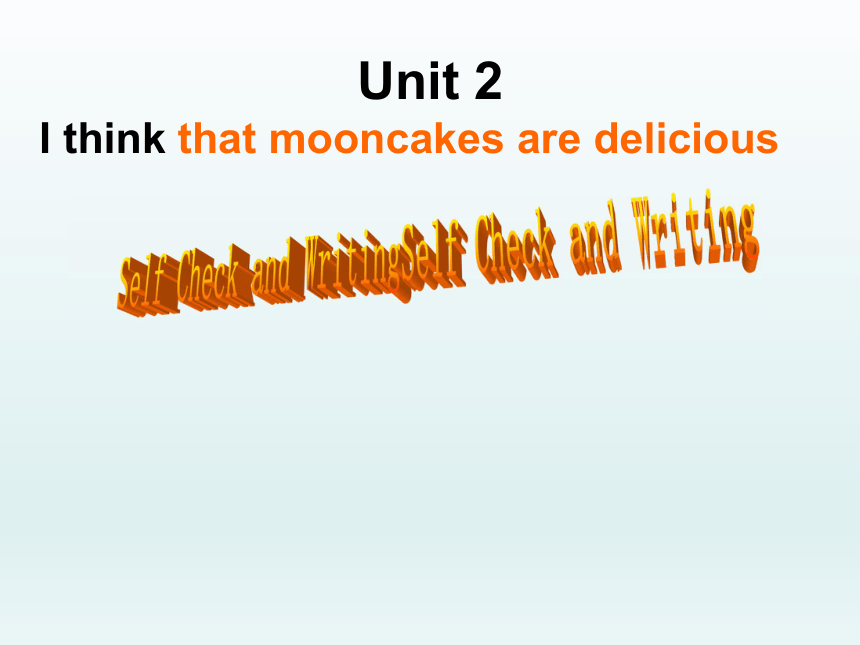 Unit 2 I think that mooncakes are delicious!self-check and writing复习课课件 (共23张PPT)