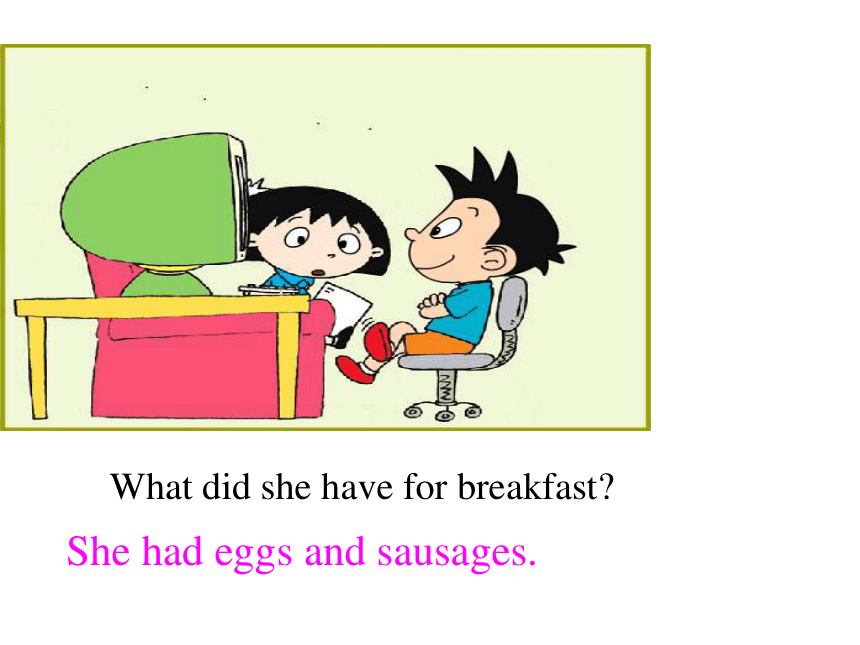 Unit 1 She had eggs and sausages 课件