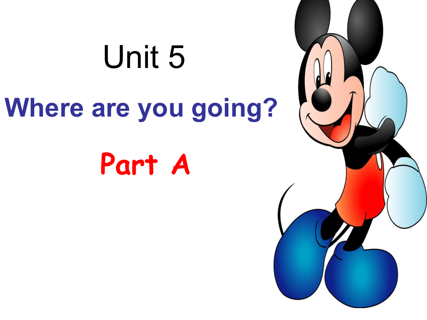 Unit 5 Where Are You Going PA 课件