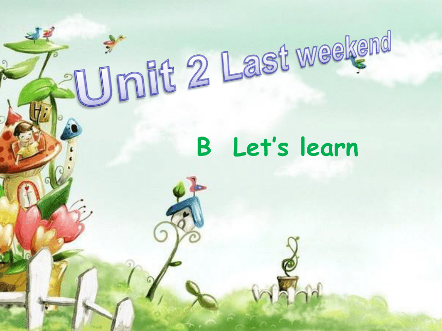 Unit 3 Last weekend PB Let’s learn 课件