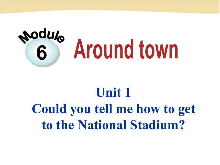 Unit 1 Could you tell me how to get to the National Stadium课件