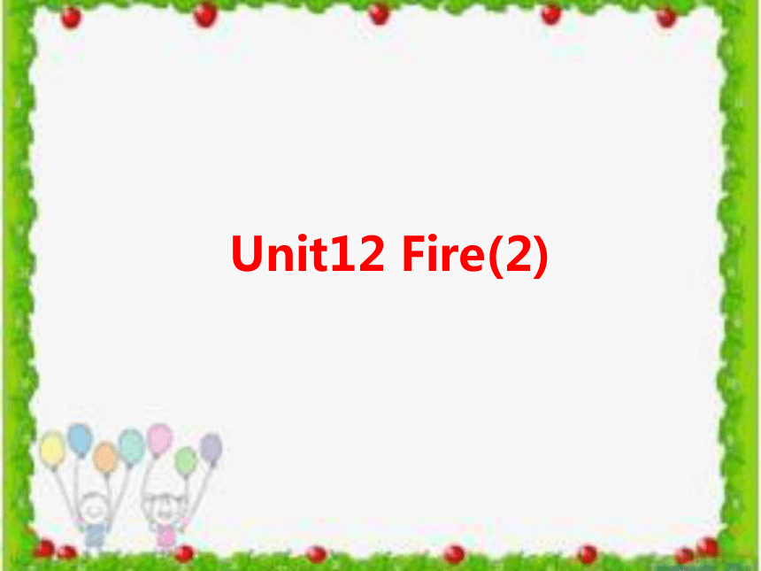 Unit 12 Fire 课件