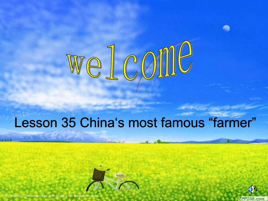 Unit 5 Great People Lesson 35 China’s most famous “farmer”[上学期]