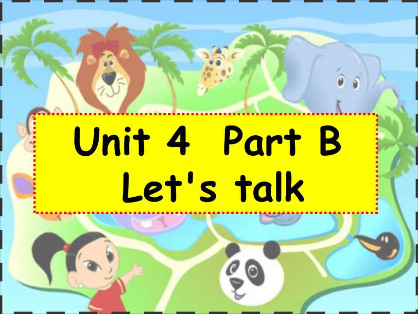 Unit4 We Love Animals B Lets Talk课件-21世纪教育网