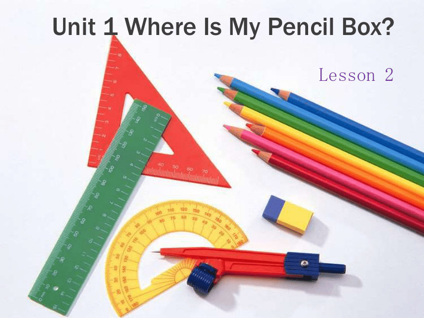 Unit 1 Where is my pecil box? Lesson 2 课件