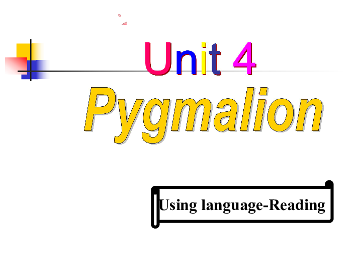 人教版高中英语选修八 Unit4 Pygmalion using language-Reading课件（共31张）