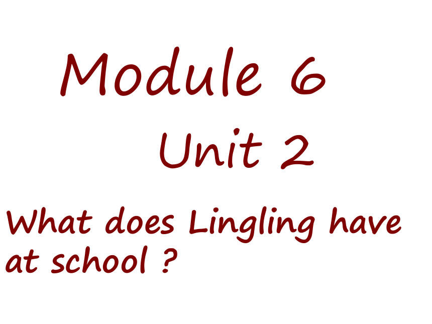 小学三年级英语下module6 unit2 What does lingling have at school课件