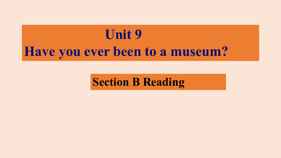 人教版八年級英語下冊unit 9 have you ever been to a museum?