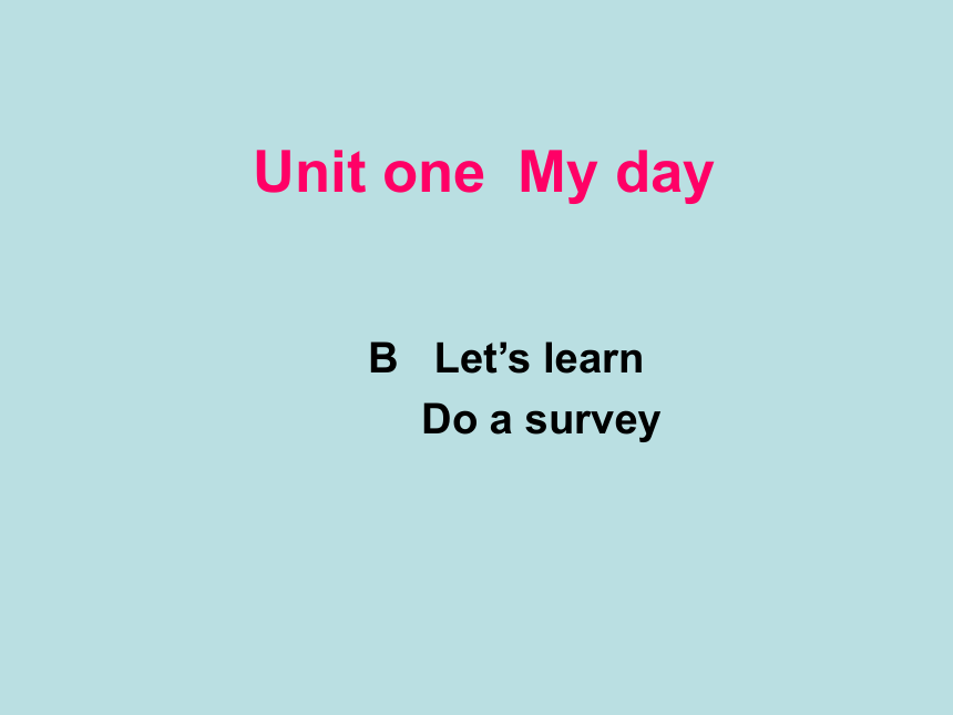 Unit 1 My day B let's learn 课件（20张ppt）