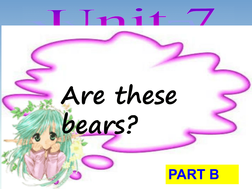 Unit 7 Are these bears? PB 课件