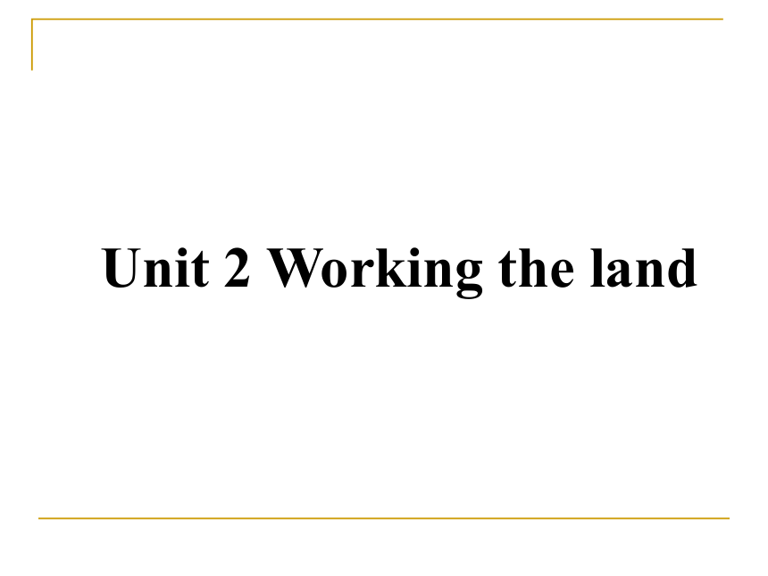 Unit 2 Working the land ( Warming Up,Pre-reading and Reading) 课件