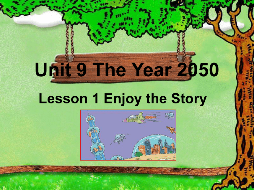 Unit 9 The Year 2050 Lesson 1 课件