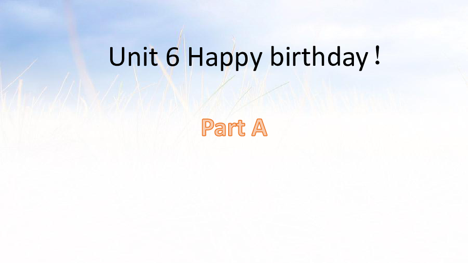 Unit 6 Happy birthday PA 复习课件（43张PPT）无音视频
