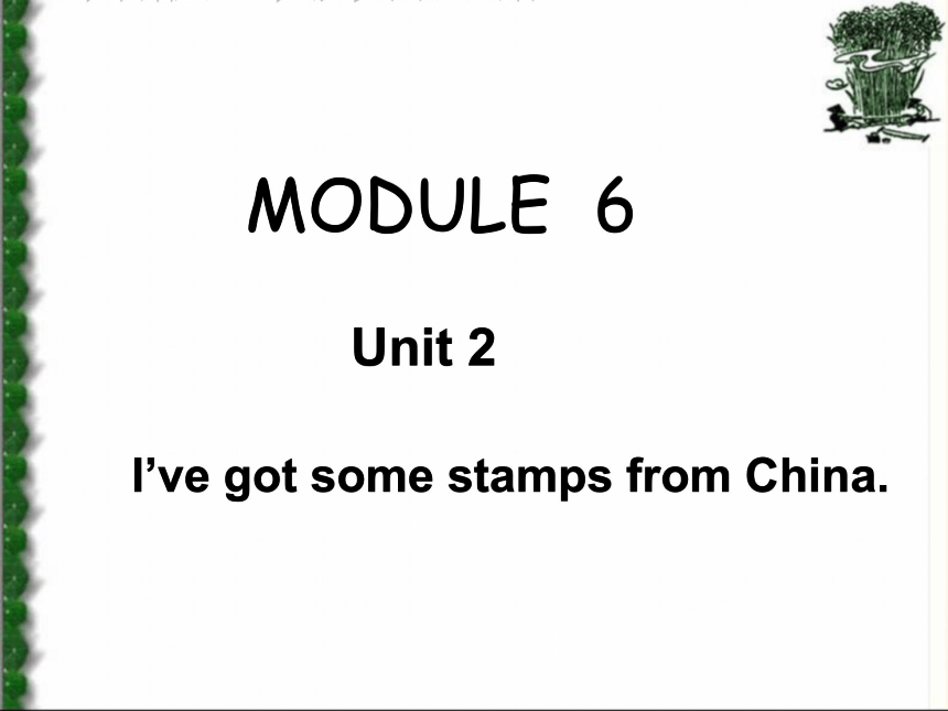 Unit 2  I’ve got some stamps from China