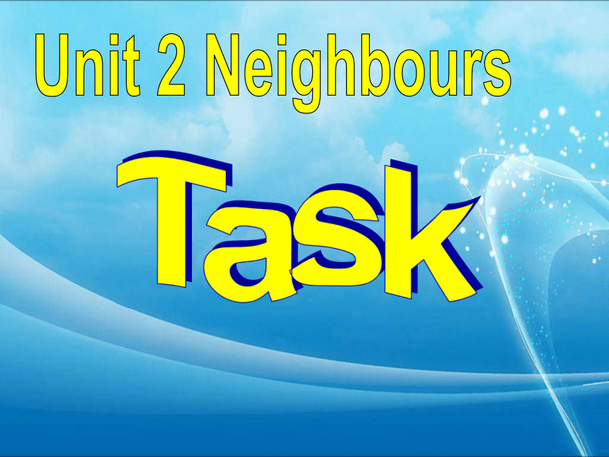 牛津译林版七年级英语下Unit2 Neighbours Task课件