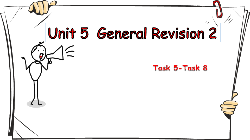 Unit 5 General Revision 2 Task 5-6 课件（18张PPT）