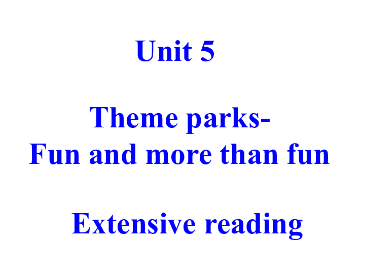 人教版 新课标 必修四 第五单元 Unit 5 Theme parks-Extensive reading 课件(共19张PPT)