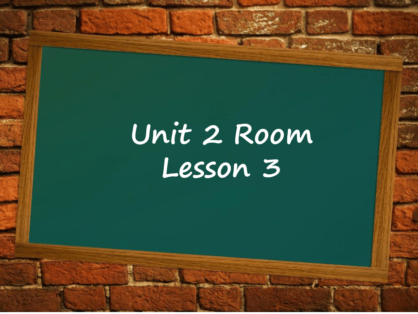 Unit 2 Room Lesson 3 课件