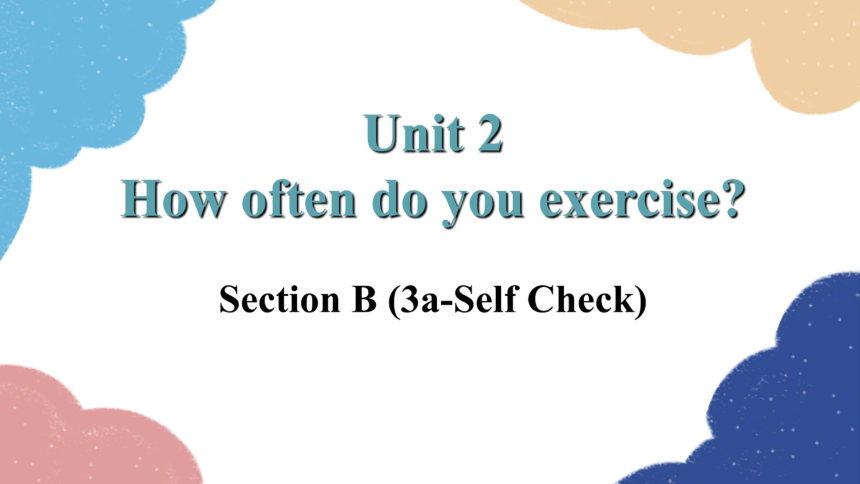 Unit 2 How often do you exercise-SectionB (3a-self check)课件(共34张PPT)-21 ...