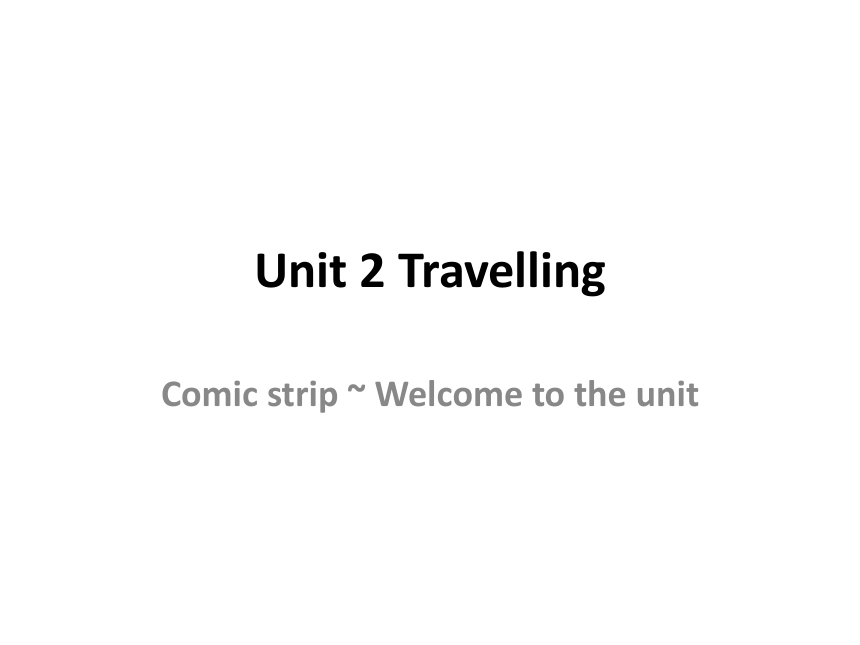 牛津译林版英语8BUnit 2 Travelling welcome to the unit 课件（共22张PPT）