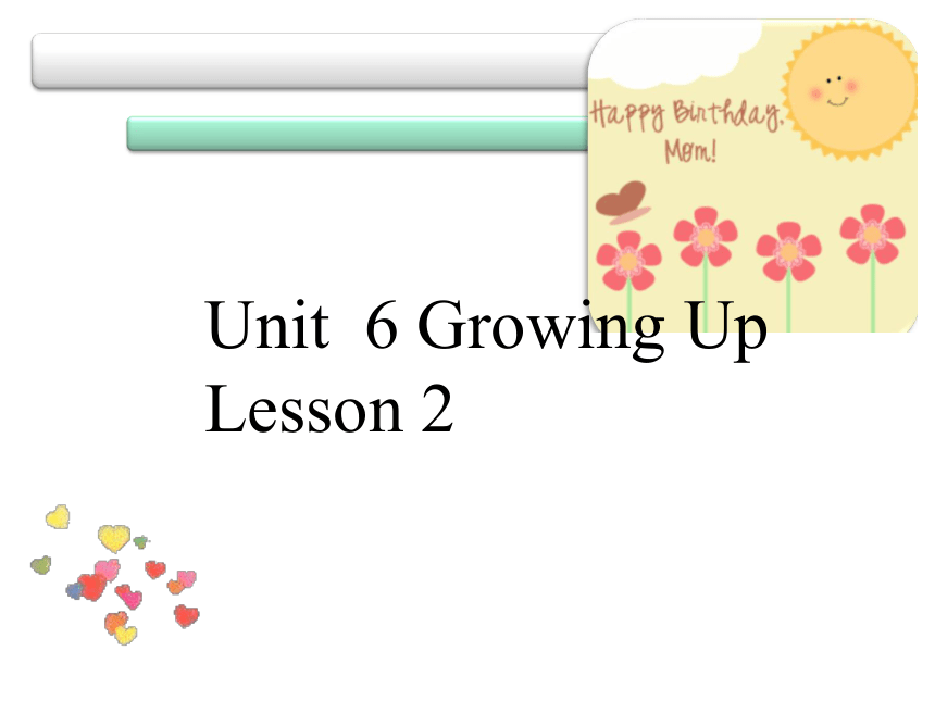 Unit 6 Growing up Lesson 2 课件
