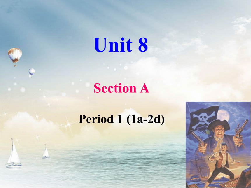 Unit 8 Have you read Treasure Island yet?>Section A-1