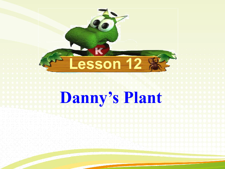 Unit 2 Plant a Plant Lesson 12 Danny's Plant课件（23张PPT）
