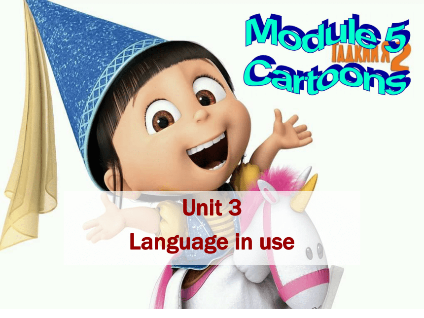 Module 5  Cartoon stories Unit 3  Language in use 教学课件（共69张PPT）