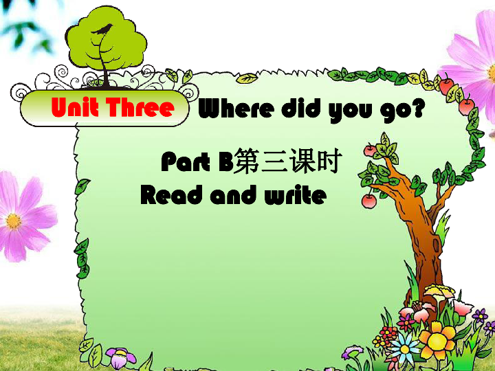 Unit 3 Where did you go? Part B Read and write 课件+素材（共11张PPT）