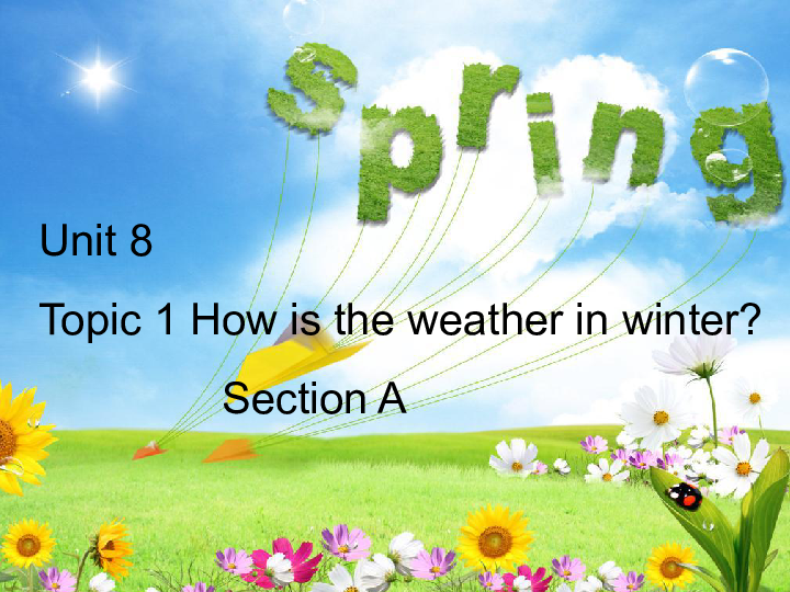  Unit 8 The seasons and the Weather.Topic 1 how is the weather in winter SsectionA 课件（25PPT）