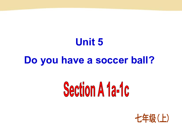 Unit 5 Do you have a soccer ball? Section A 1a-1c 课件（25张PPT）