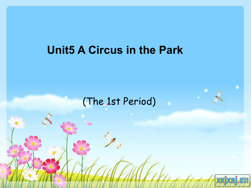 Unit 5 A Circus in the Park 第一课时课件
