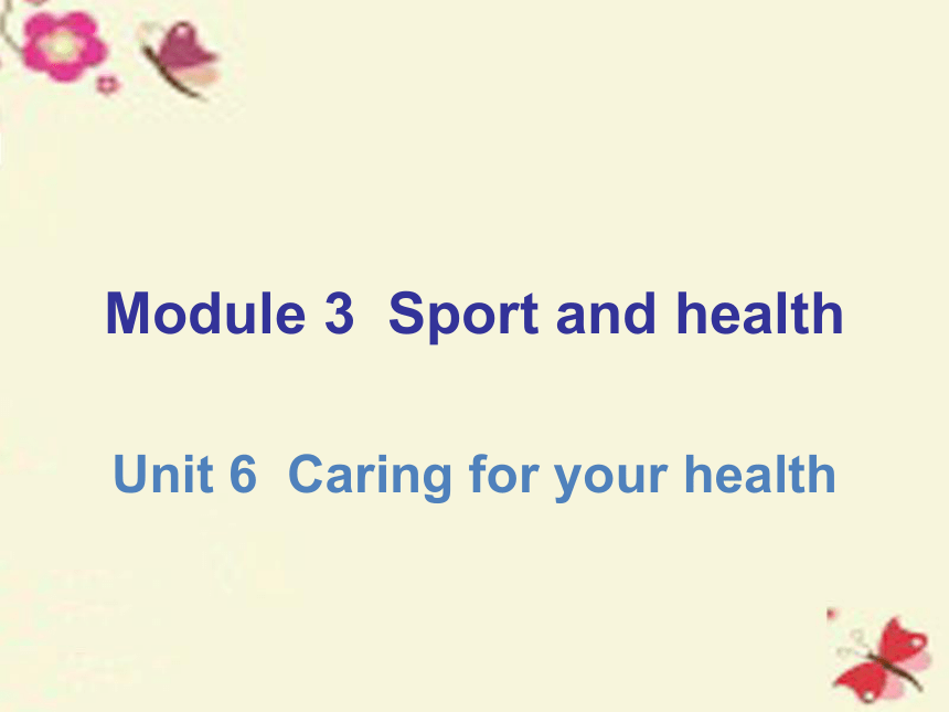 2015-2016学年九年级英语下册Module 3  Sport and he Unit 6  Caring for your he课件