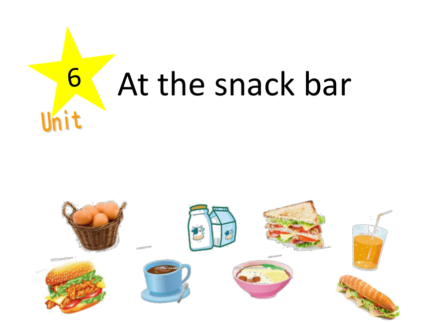 Unit6 At the snack bar 课件(共15张PPT)-21世纪教育网