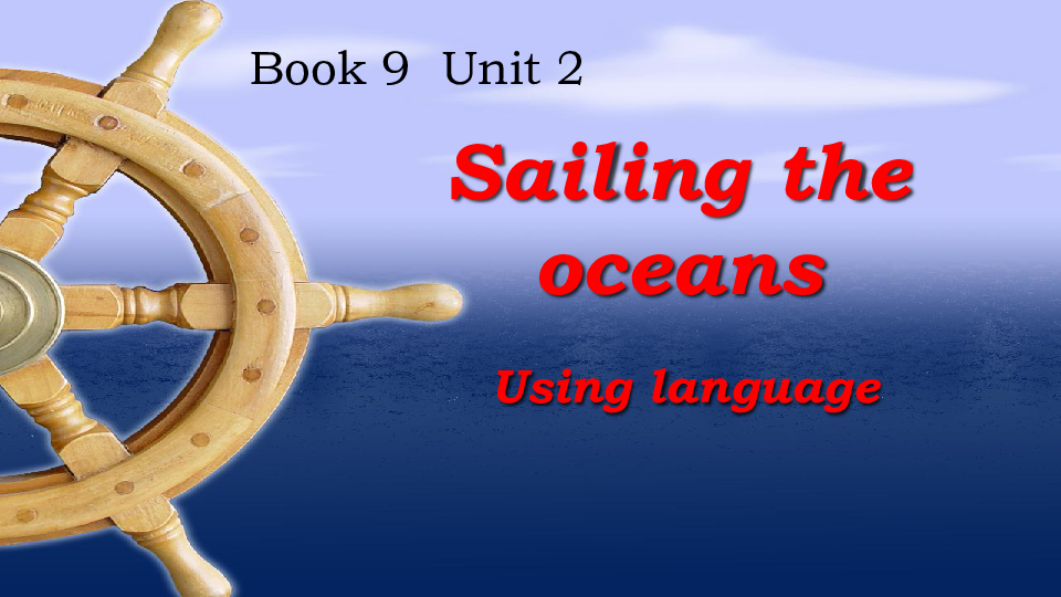Unit 2 Sailing the ocean Using Language 课件（19张PPT）