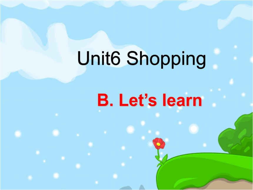Unit 6 Shopping PB Let’s learn 课件