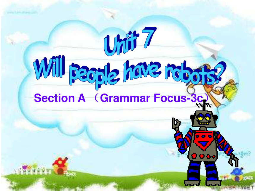 Unit 7 Will people have robots? Section A（Grammar Focus-3c）