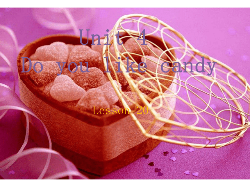 Unit 4 Do you like candy? Lesson 20 课件