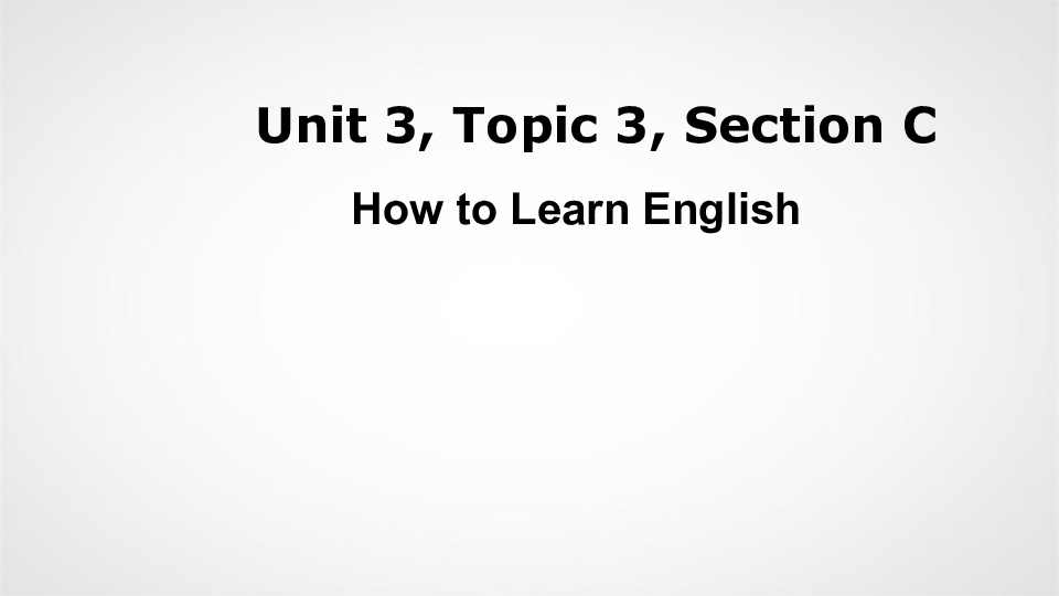 Topic 3 Could you give us some advice on how to leran English well Section C教学课件（34张）