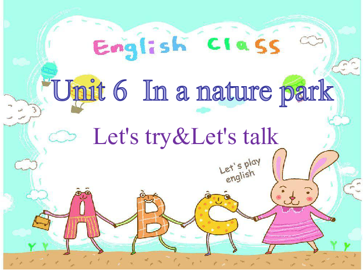 Unit 6 In a nature park PA Let’s talk 课件(23张PPT)