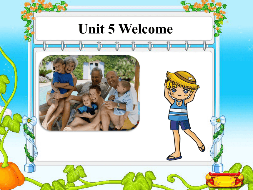Unit 5 Welcome 课件