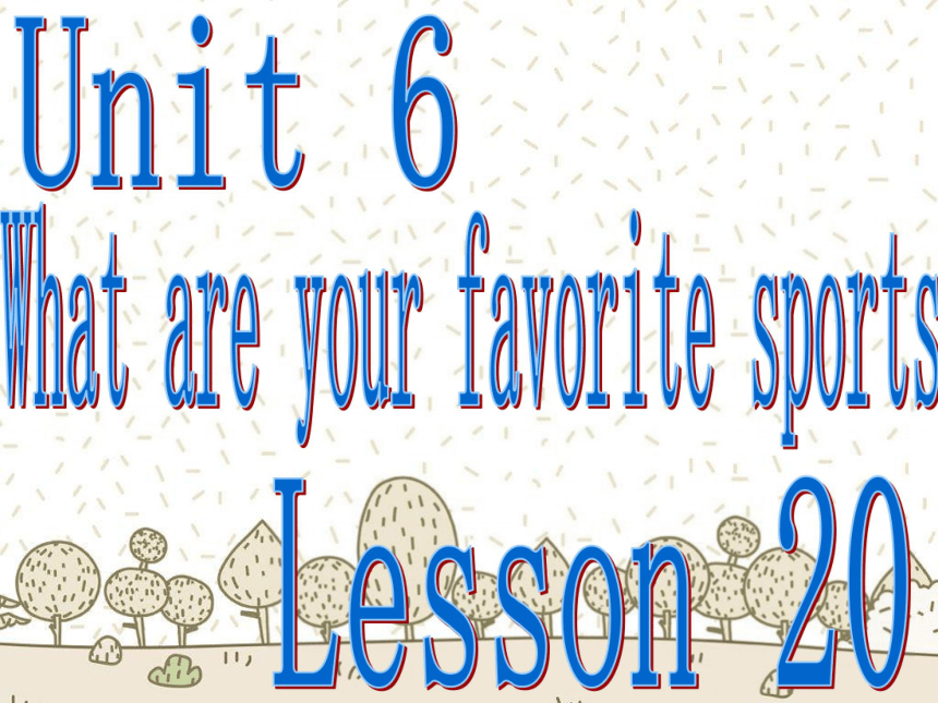 Unit 6 What are your favorite sports Lesson 20课件 (共20张PPT)
