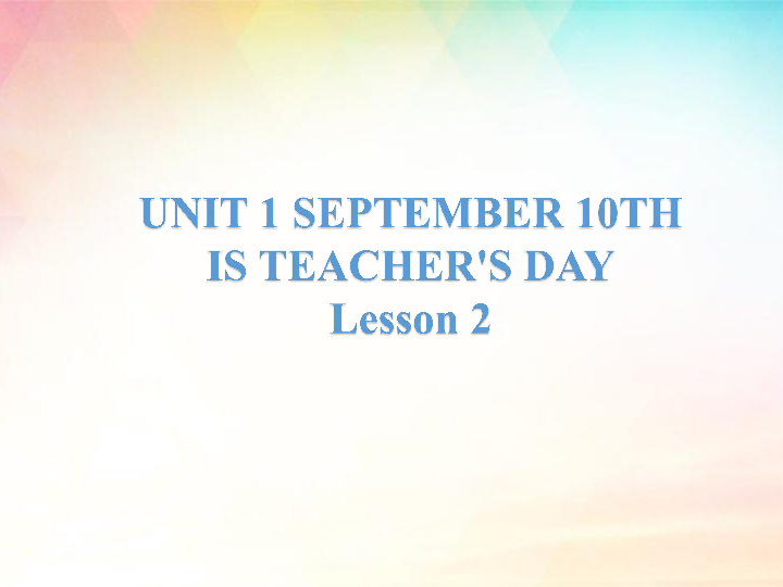 Unit 1 Septmeber 10th is Teacher's Day. Lesson 2 课件（17张PPT）