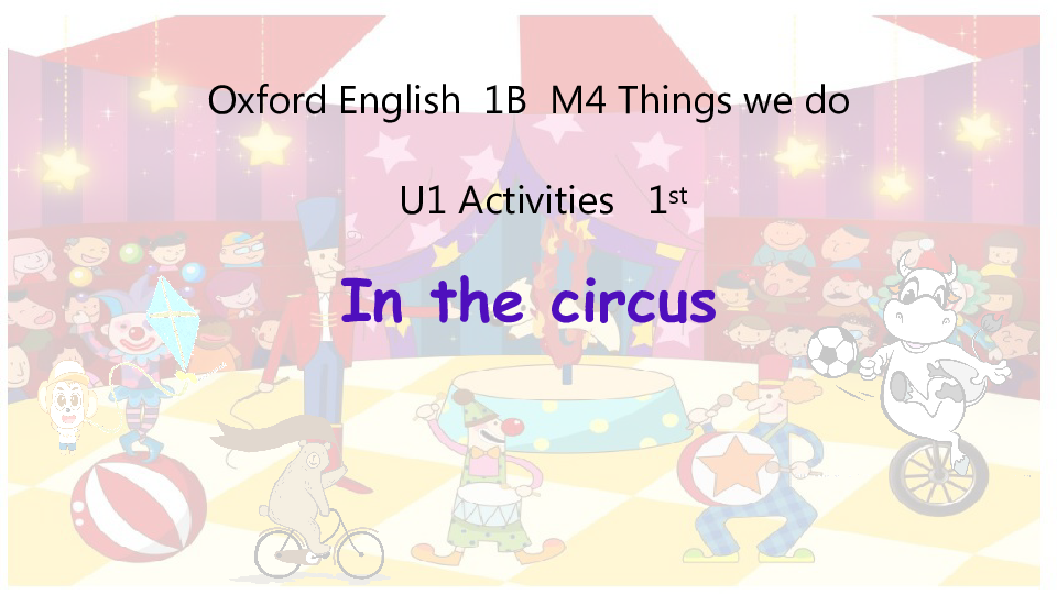 Module 4 Unit 1 Activities（In the circus）课件（24张PPT）