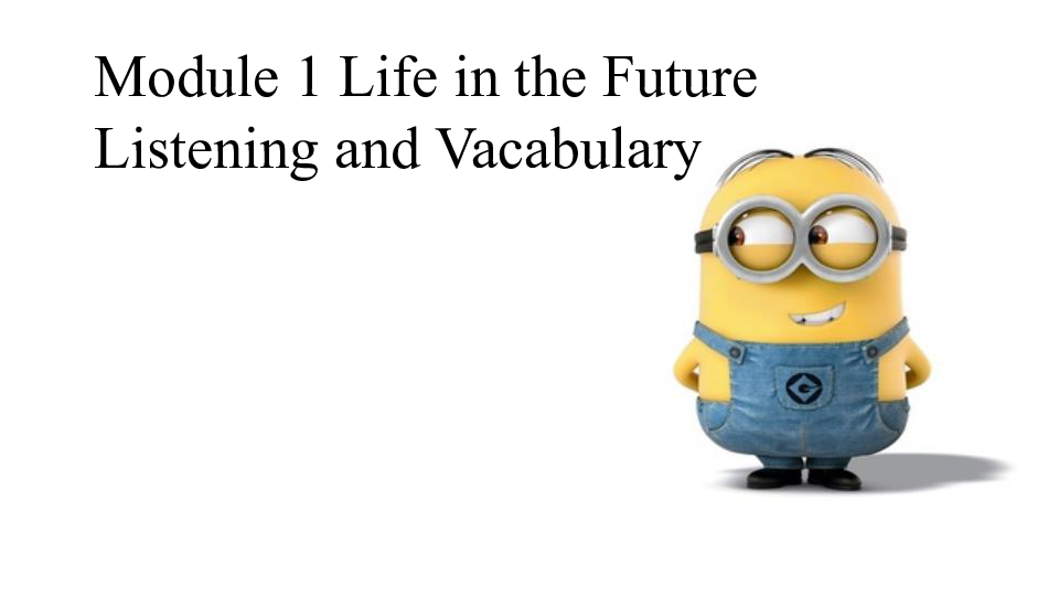 Module 1 Life in the future Listening and vocabulary 课件（18张PPT）