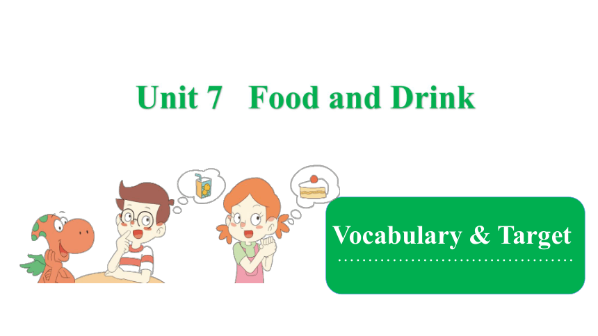 Unit 7 Food and Drink Vocabulary & Target 课件（共29张PPT）